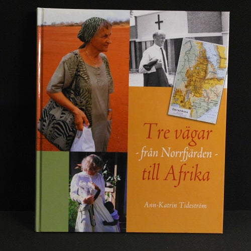 Ann-Katrin Tideström - Tre vägar från Norrfjärden till Afrika