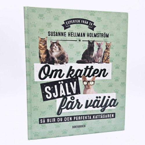 Om katten själv får välja: så blir du den perfekta kattägaren - Susanne Hellman