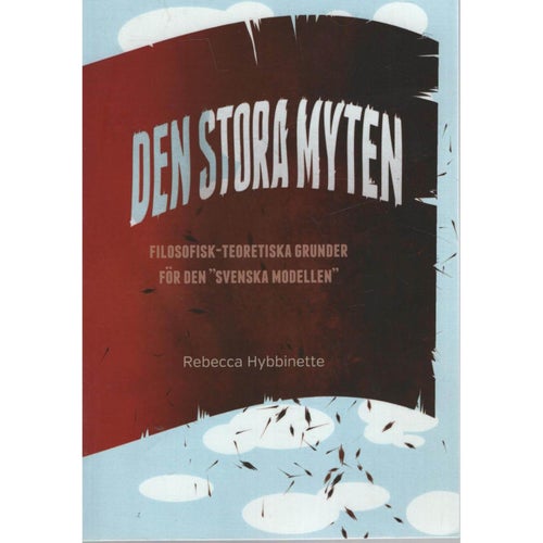 Den stora myten : filosofisk-teoretiska grunder för den "svenska modellen"