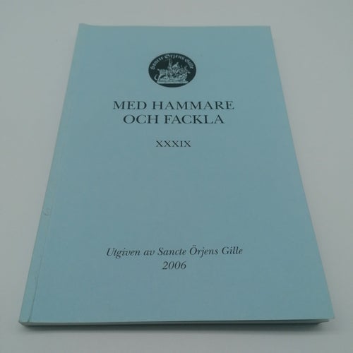 Med hammare och fackla - 2006 - Sancte Örjens Gille