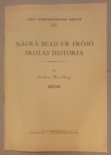 NÅGRA BLAD UR FRÖSÖ SKOLAS HISTORIA Av Gudmar Hasselberg 1929 JÄMTLAND ÖSTERSUND