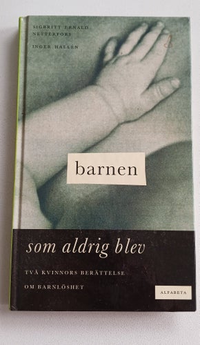 Barnen som aldrig blev av Sigbritt Ernald Netterfors och Inger Hallén, 1991