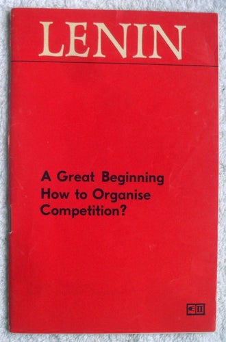 Vladimir Lenin: A great beginning – how to organise competition? (1977)