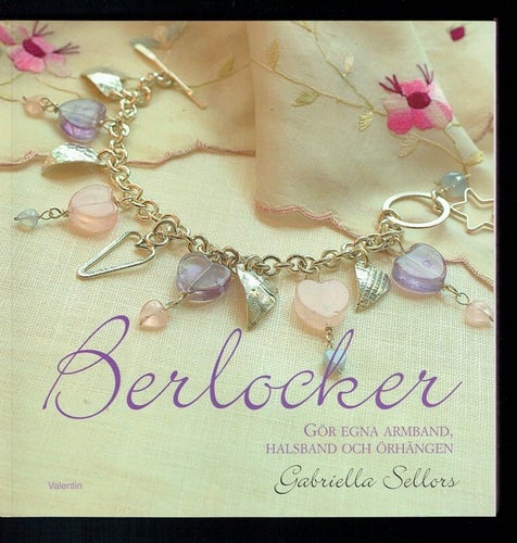 Berlocker - Gör egna armband, halsband och örhängen