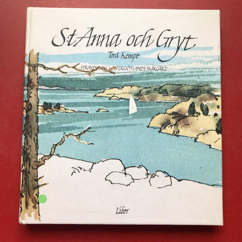 S:T ANNA OCH GRYT Strandhugg i Östergötlands skärgård Tord Kempe 1983