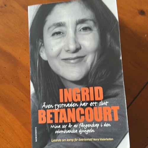 Ingrid Betancourt - Även tystnaden har ett slut