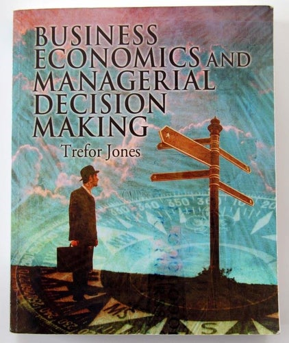 Business Economics and Managerial Decision Making