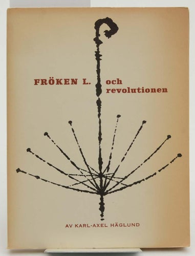 Fröken L. och revolutionen / Häglund, Karl-Axel, 1927-1986 (författare)