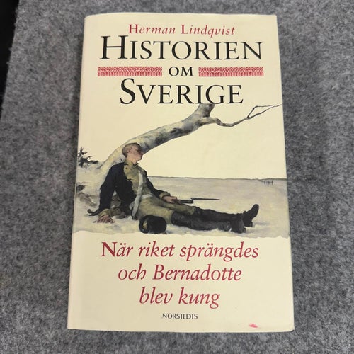 Herman Lindqvist - När riket sprängdes och Bernadotte blev kung