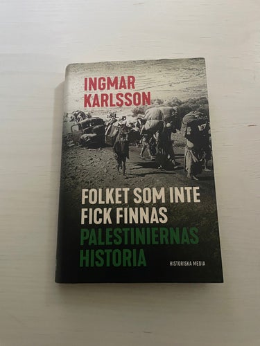 Folket som inte fick finnas palestiniernas historia / Karlsson, Ingmar