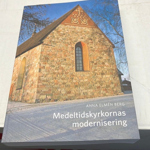 Medeltidskyrkornas modernisering av Anna Elmén Berg, 2017