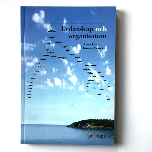 Kurslitteratur Ledarskap och organisation Lars Berglund och Thomas Severin 2013
