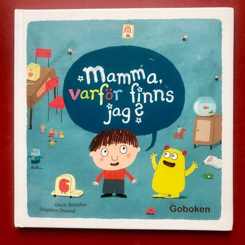 MAMMA VARFÖR FINNS JAG? Oscar Brenifier Delphine Durand 2011