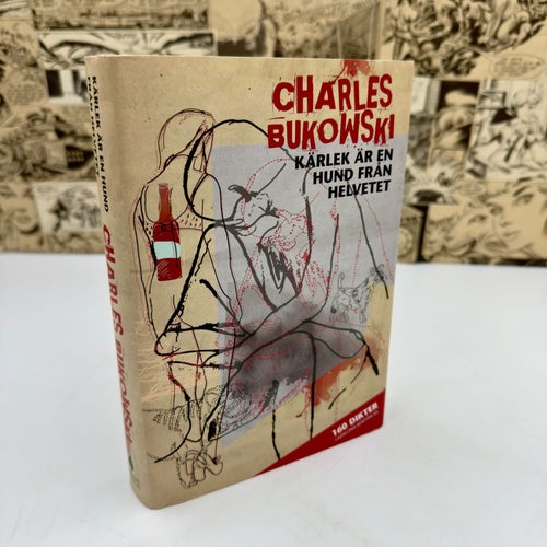 Charles Bukowski: Kärlek är en hund från helvetet - 160 dikter