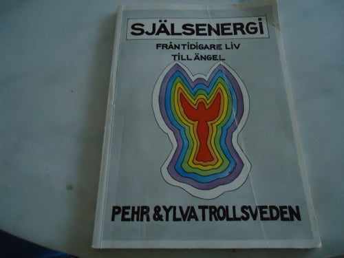 SJÄLSENERGI från tidigare liv till ängel av Pehr & Ylva Trollssveden