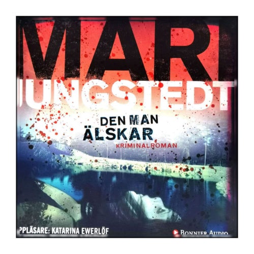 Mari Jungstedt: Den Man Älskar