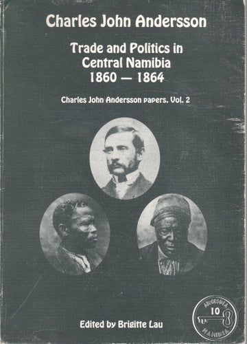 Charles John Anderson - Trade and Politics in Central Namibia 1860-1864