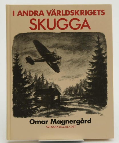 I andra världskrigets skugga / Omar Magnergård