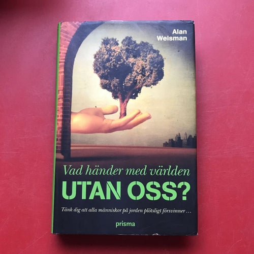 VAD HÄNDER MED VÄRLDEN UTAN OSS? Alan Weisman 2008