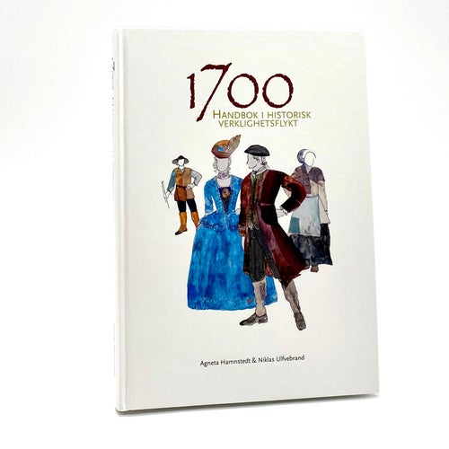 1700 - handbok i hist. verklighetsflykt av Agneta Hamnstedt & Niklas Ulfvebrand
