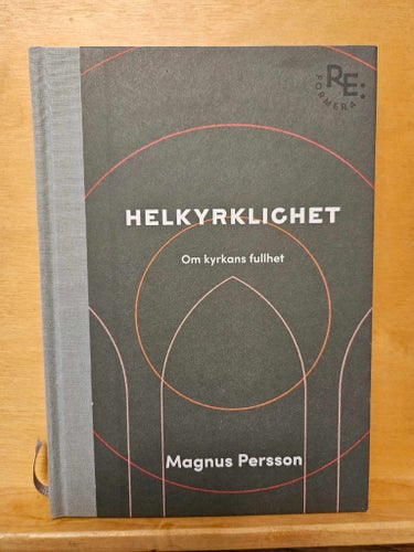 Helkyrklighet - om kyrkans fullhet, Magnus Persson