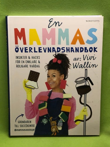 En mammas överlevnadshandbok insikter & hacks för en enklare och roligare vardag