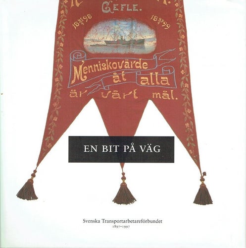 En bit på väg - Svenska transportarbetareförbundet 1897-1997