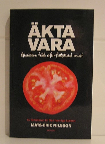 REA Äkta vara. Guiden till oförfalskad mat. Mats-Eric Nilsson