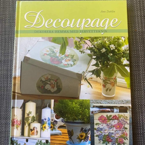 Ann Dahlin - Decoupage - Dekorera hemma med servetteknik