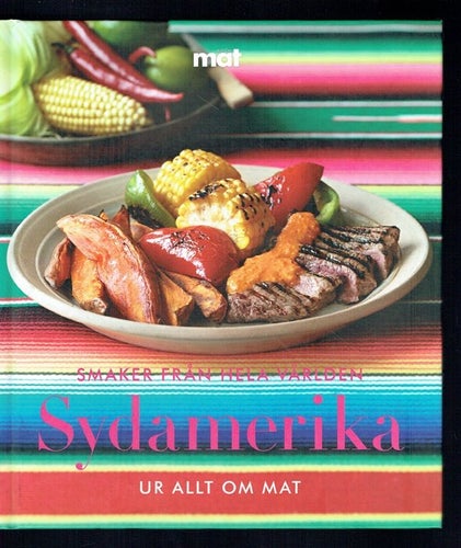 Sydamerika - Smaker från hela världen (Allt om Mat)