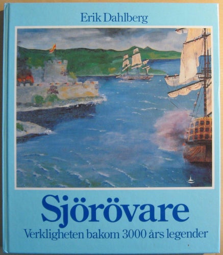 Sjörövare: verkligheten bakom 3000 års legender / Erik Dahlberg