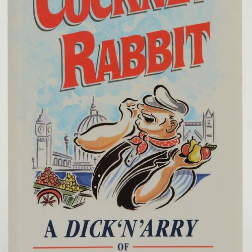 Cockney rabbit : a Dick'n'Arry of rhyming slang