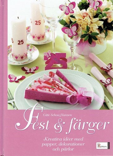 Fest & färger - Idéer med papper, dekorationer och pärlor