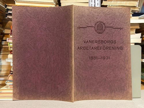 Vänersborgs Arbetareförening 1881-1931. Bok. Very fine plus