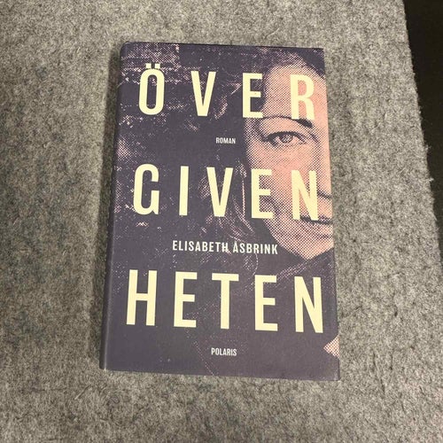 Elisabeth Åsbrink - Övergivenheten