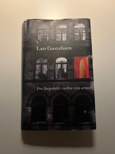 Fru Sorgedahls vackra vita armar - Lars Gustafsson