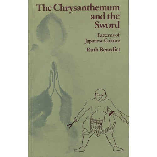 The Chrysanthemum and the Sword - Patterns of Japanese Culture - Ruth Benedict
