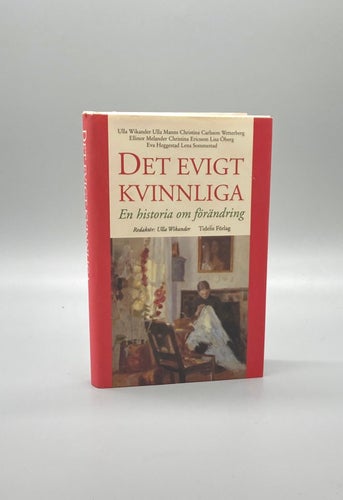 Det evigt kvinnliga - En historia om förändring av Ulla Wikander