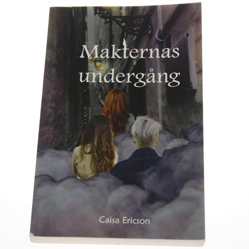 Caisa Ericson - Makternas undergång