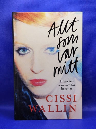 CISSI WALLIN - ALLT SOM VAR MITT *INBUNDEN*