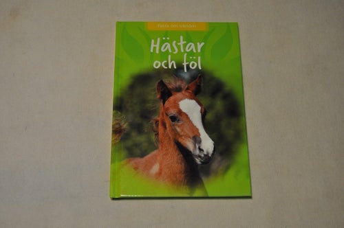 HÄSTAR och FÖL - fakta om världen - Sarah Snashall