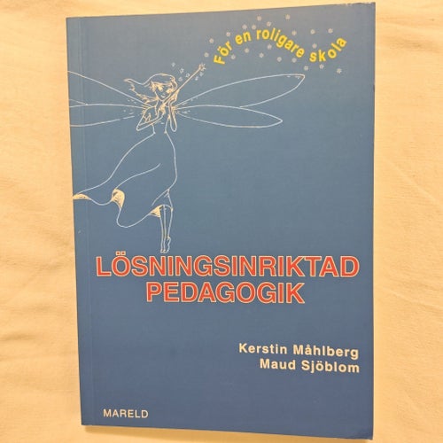 Lösningsinriktad Pedagogik av Kerstin Måhlberg & Maud Sjöblom, 2004