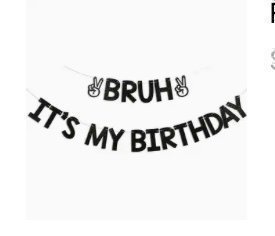 Bruh its my birthday banderoll