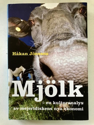MJÖLK -EN KULTURANALYS AV MEJERIDISKENS NYA EKONOMI Håkan Jönsson 2005