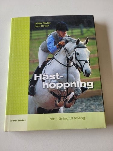 Hästhoppning - Från träning till tävling av Lesley Bayley och John Bowen, 2007