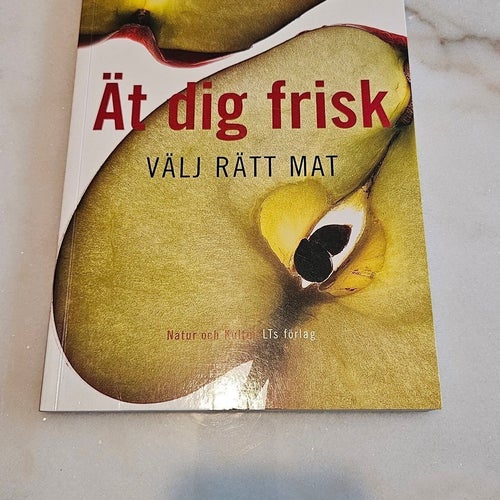 Ät dig frisk - Välj rätt mat - Få nya vanor!