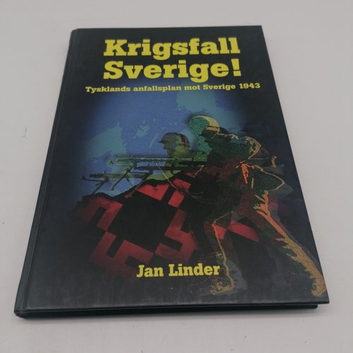 Krigsfall Sverige! - Tysklands anfallsplan mot Sverige 1943