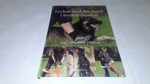 Lyckas med din hund i brukslydnaden : Lägre, Högre och Elitklass