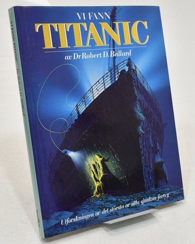 Vi fann Titanic / av Robert D. Ballard