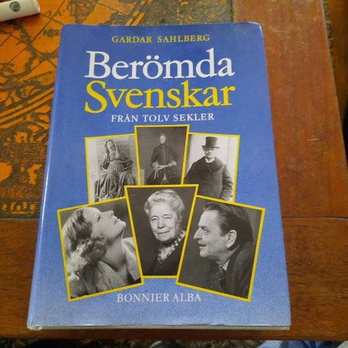 Berömda Svenskar från tolv sekler av Gardar Sahlberg